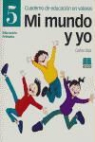 Carlos Díaz - Mi mundo y yo, Educación en valores 5, Educación Primaria. Cuaderno