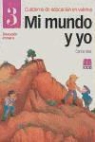 Carlos Díaz - Mi mundo y yo, Educación en valores 3, Educación Primaria. Cuaderno