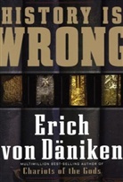 Erich Von Daniken, Erich Von Däniken, Erich Von Daniken, Erich Vondaniken - History Is Wrong