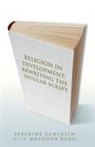 Masooda Bano, Sa(c)Verine Deneulin, Severine Deneulin, Séverine Deneulin, Severine Bano Deneulin - Religion in Development