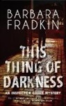 Barbara Fradkin - This Thing of Darkness