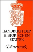Olaf Klose - Handbuch der Historischen Stätten: Handbuch der historischen Stätten Dänemark