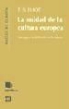 T. S. Eliot - La unidad de la cultura europea : notas para la definición de la cultura