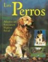 Marie-Luce Hubert, Jean Louis Klein - Los perros : adquisición, educación, higiene, y salud