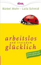 Bärbel Mohr, Laila Schmid - Arbeitslos und trotzdem glücklich