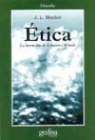John Leslie Mackie - Ética : la invención de lo bueno y lo malo
