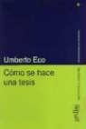 Umberto Eco - Cómo se hace una tesis : técnicas y procedimientos de estudio, investigación y escritura