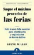 Steve Miller - Saque el máximo provecho de las ferias : todo lo que debe conocer para planificarlas y organizarlas de forma óptima