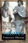 Francesco Alberoni - Valores : 23 reflexiones sobre los valores más importantes en la vida