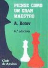 Alexander Kotov - Piense como un gran maestro