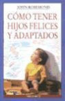 John Rosemond - Cómo tener hijos felices y adaptados