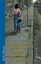 Virginia E Wolff, Virginia E. Wolff - Wenn dir das Leben eine Zitrone gibt, mach Limonade draus