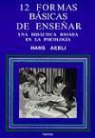 Hans Aebli - Doce formas básicas de enseñar : una didáctica basada en la psicología