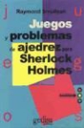 Raymond M. Smullyan - Juegos y problemas de ajedrez para Sherlock Holmes