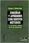 Goéry Delacôte - Enseñar y aprender con nuevos métodos : la revolución cultural de la era electrónica
