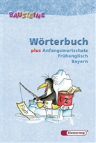 Bausteine Wörterbuch, Ausgabe 2007 für Bayern plus Anfangswortschatz Frühenglisch
