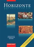 Thomas Martin Buck, Diethard Hennig, Gregor Meilchen, Ernst Rieber, Stefan Stadler, Wolf Weigand... - Horizonte, Gymnasium Bayern, Neuausgabe: Horizonte - Geschichte Gymnasium Bayern