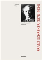 Christopher Hailey, Christopher Von: Hailey - Franz Schreker 1878-1934