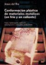 Jesús del Río Cabrerizo - Conformación plástica de materiales metálicos : (en frío y en caliente)