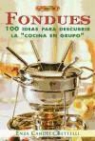 Enza Candela Bettelli - Fondues : 100 ideas para descubrir la "cocina en grupo"