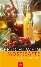 Egon M. Binder - Fruchtwein, Most und Säfte selbst gemacht