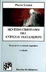 Pierre Grelot - Sentido cristiano del Antiguo Testamento : bosquejo de un tratado dogmático