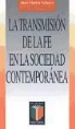 Juan Martín Velasco - La transmisión de la fe en la sociedad contemporánea