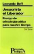 Leonardo Boff - Jesucristo el Liberador : ensayo de Cristología crítica para nuestro tiempo