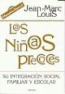 Jean-Marc Louis - Los niños precoces : su integración social, familiar y escolar