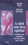 Grün Anselm - La salud como tarea espiritual : actitudes para encontrar un nuevo gusto por la vida