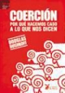 Douglas Rushkoff - Coerción : por qué hacemos caso a lo que nos dicen