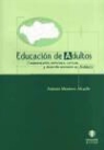 Antonio Montero Alcaide - Educación de adultos : fundamentación, estructura, currículo y desarrollo normativo en Andalucía
