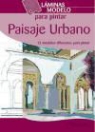 Paisaje urbano : 12 modelos diferentes para pintar
