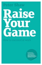 Peter Shaw, Peter J. A. Shaw, Peter J.a. Shaw, Shaw Peter J. A., zzzz - Raise Your Game