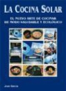 Joan García González - La cocina solar : el nuevo arte de cocinar de modo saludable y ecológico