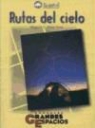 Miguel C. Díaz Sosa - Rutas del cielo : guía celeste para los amantes del firmamento