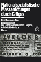 Hermann Langbein, Adalbert Rückerl, Eugen Kogon, Hermann Langbein, Adalber Rückerl, Adalbert Rückerl - Nationalsozialistische Massentötungen durch Giftgas