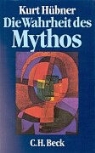 Kurt Hübner - Die Wahrheit des Mythos