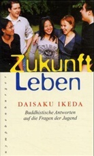 Daisaku Ikeda - Zukunft Leben