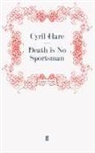 Cyril Hare, Hare Cyril, Cyri Hare, Cyril Hare - Death Is No Sportsman