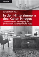 Jürg Schoch - In den Hinterzimmern des Kalten Krieges