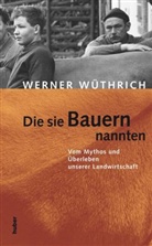 Werner Wüthrich - Die sie Bauern nannten