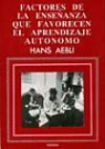 Hans Aebli - Factores de la enseñanza que favorecen el aprendizaje autónomo