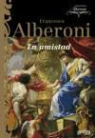 Francesco Alberoni - La amistad