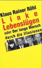 Klaus R Röhl, Klaus R. Röhl, Klaus Rainer Röhl - Linke Lebenslügen
