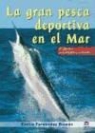 Emilio Fernández Román - La gran pesca deportiva en el mar