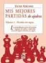 Viktor Korchnoi - Mis mejores partidas : partidas con negras