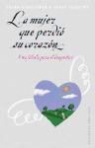 Susan Delattre, Susan O'Halloran - La mujer que perdió su corazón : una fábula para el despertar