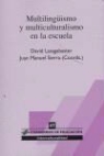 David Lasagabaster Herrarte, Juan Manuel Sierra Plo - Multilingüísmo y multiculturalismo en la escuela