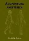 Edward Lim Chai-Hsi - Acupuntura anestésica : una introducción